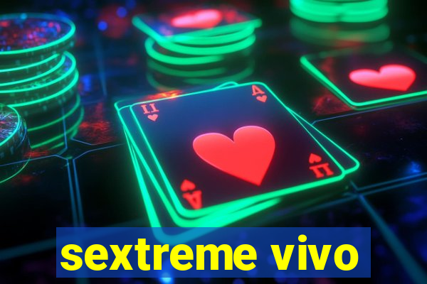 sextreme vivo